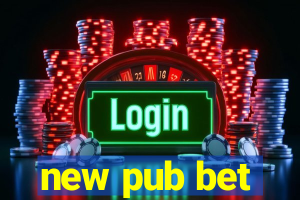new pub bet